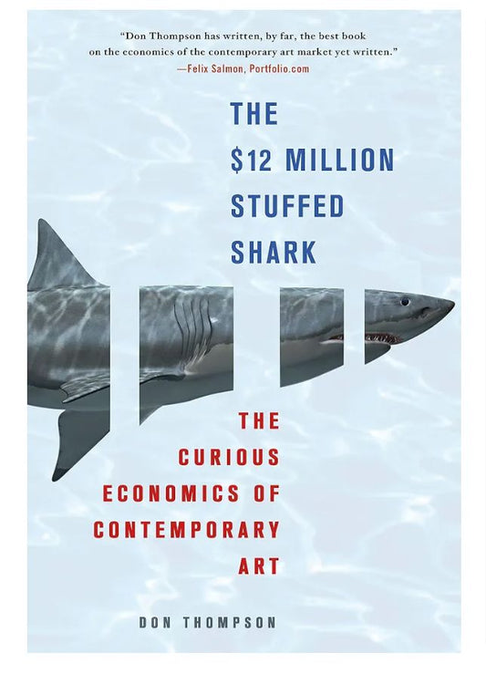 The $12 Million Stuffed Shark: The Curious Economics of Contemporary Art
Book by Don Thompson