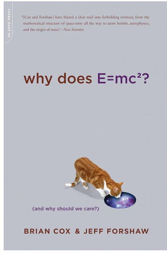 Why Does E=mc²?
Book by Brian Cox and Jeff Forshaw