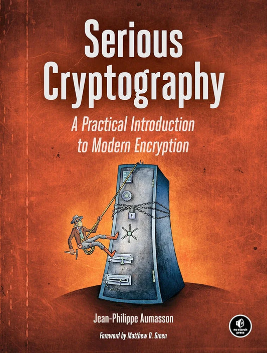 Serious Cryptography: A Practical Introduction to Modern Encryption
Book by Jean-Philippe Aumasson