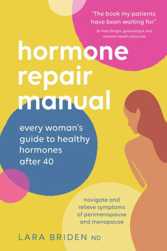 Hormone Repair Manual: Every Woman's Guide to Healthy Hormones After 40 by Lara Briden ND