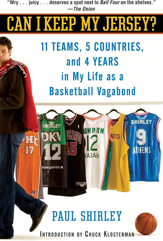 Can I Keep My Jersey? 11 Teams, 5 Countries, and 4 Years in My Life as a Basketball Vagabond
Book by Paul Shirley