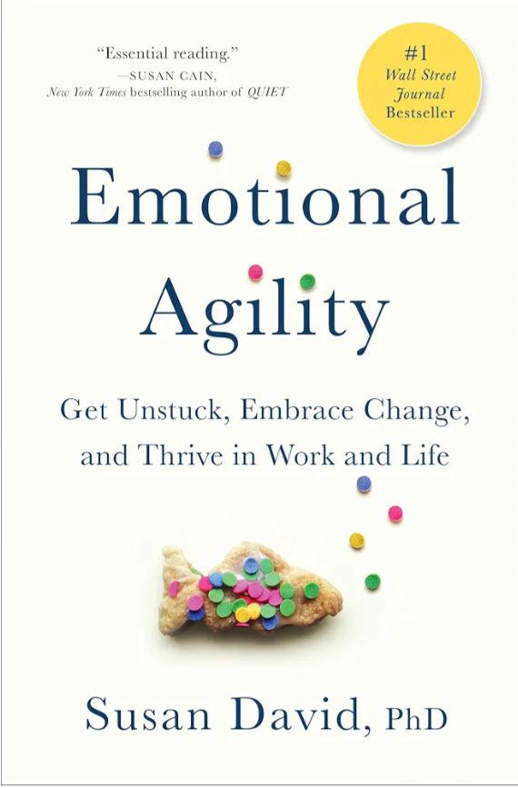 Emotional Agility: Get Unstuck, Embrace Change, and Thrive in Work and Life
Book by Susan David