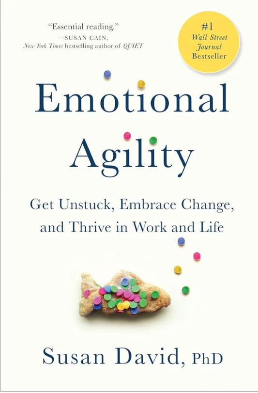 Emotional Agility: Get Unstuck, Embrace Change, and Thrive in Work and Life
Book by Susan David