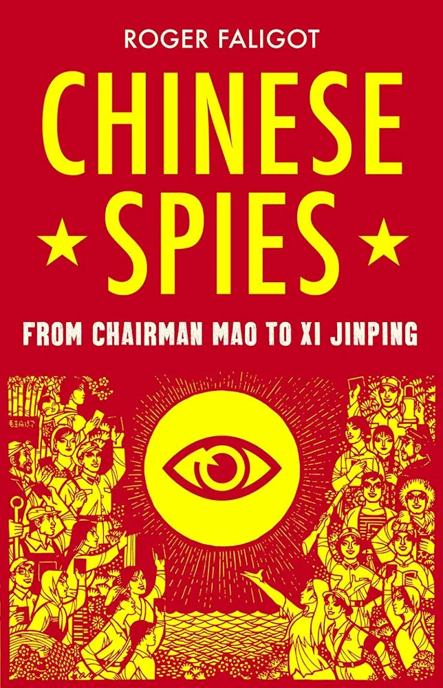 Chinese Spies: From Chairman Mao to Xi Jinping
By Roger Faligot, Natasha Lehrer