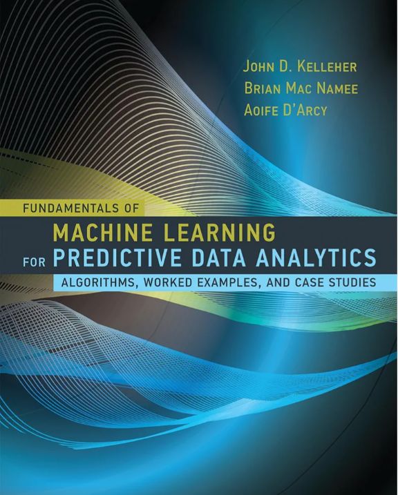 Fundamentals of ML for Predictive Data Analytics — Kelleher et al.