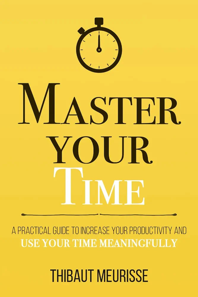 Master Your Time Book by Thibaut Meurisse