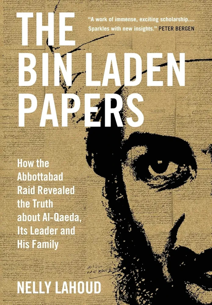 The Bin Laden Papers: How the Abbottabad Raid Revealed the Truth about Al-Qaeda, Its Leader, and His Family
Book by Nelly Lahoud
