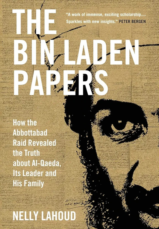 The Bin Laden Papers: How the Abbottabad Raid Revealed the Truth about Al-Qaeda, Its Leader, and His Family
Book by Nelly Lahoud