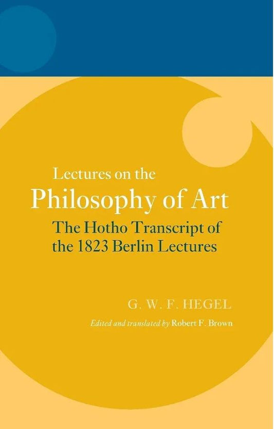 Lectures on the Philosophy of Art  Book by Georg Wilhelm Friedrich Hegel