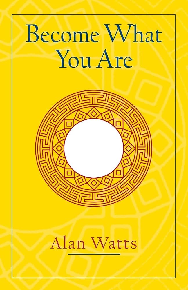 Become What You Are by Alan Watts