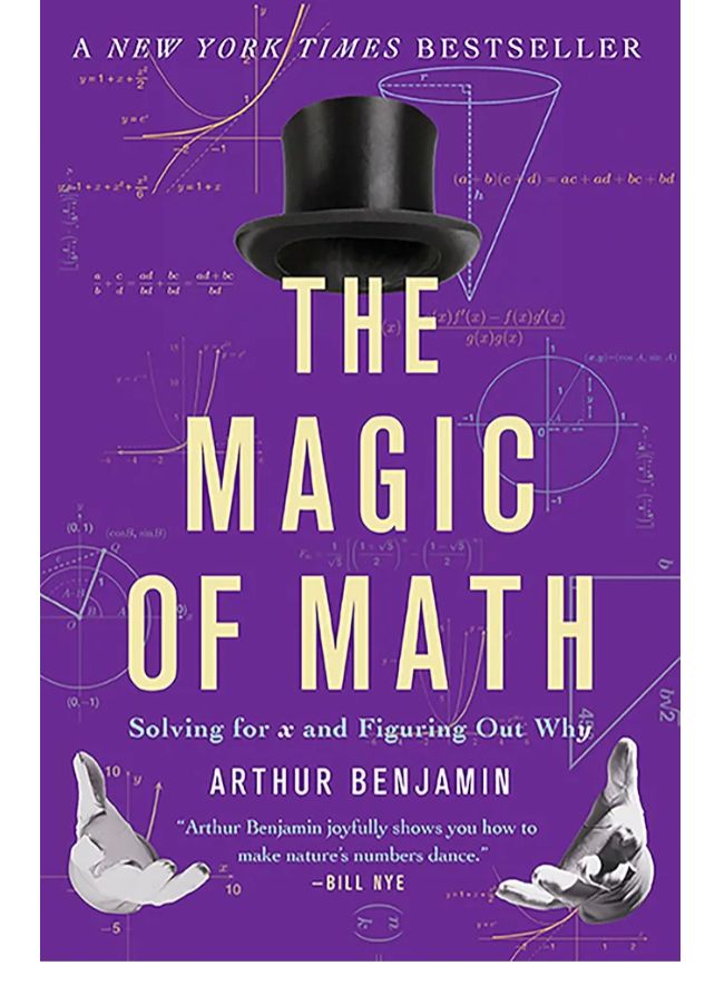 The Magic of Math: Solving for x and Figuring Out Why
Book by Arthur T. Benjamin