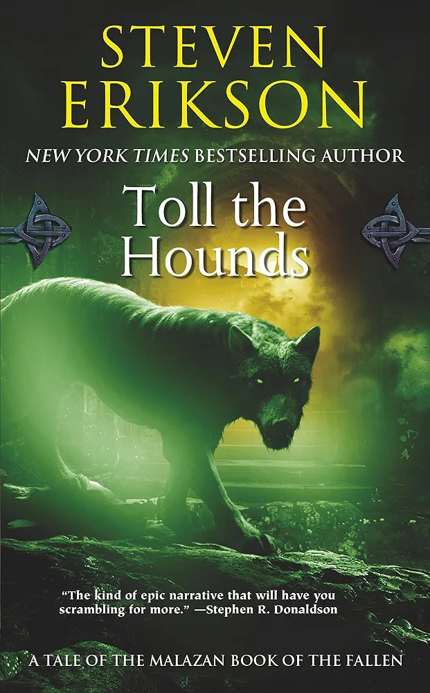 Toll the Hounds
Novel by Steven Erikson