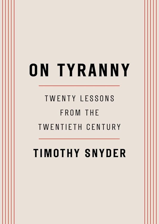 On Tyranny: Twenty Lessons from the Twentieth Century by Timothy Snyder