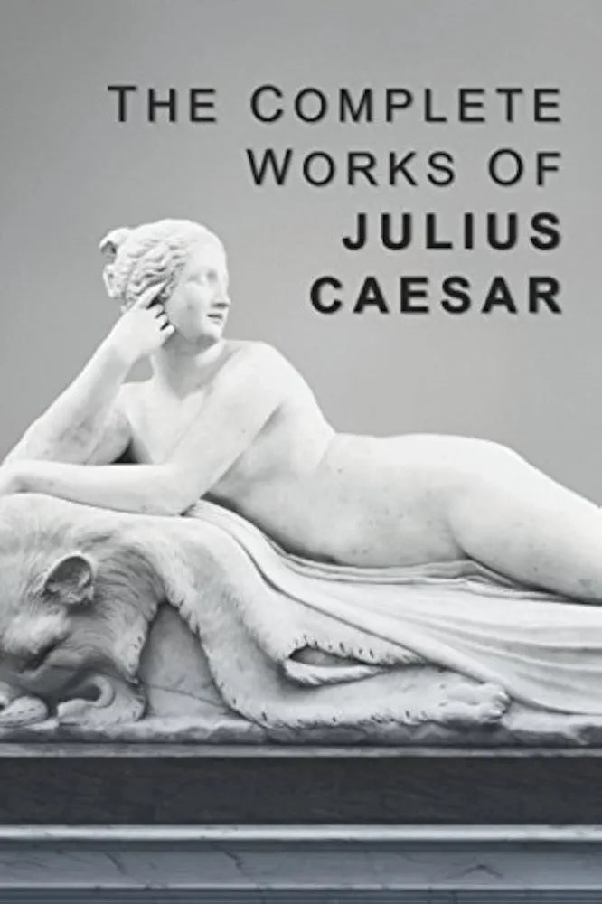 The Complete Works of Julius Caesar