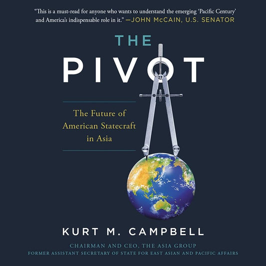 The Pivot: The Future of American Statecraft in Asia
Book by Kurt M. Campbell