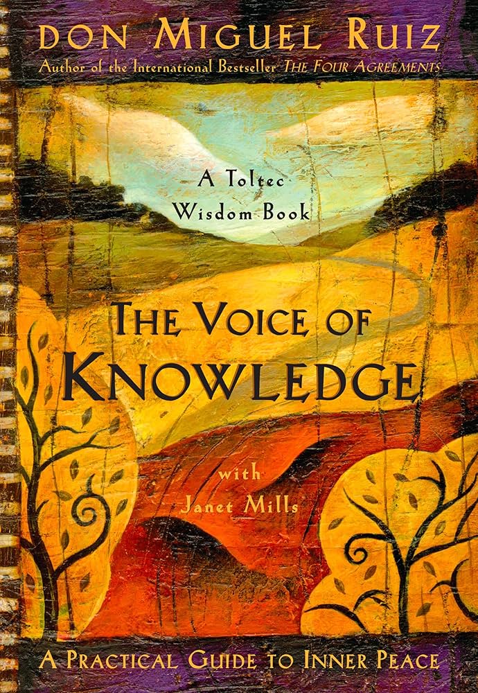 The Voice of Knowledge by Don Miguel Ruiz