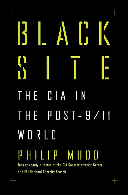 Black Site: The CIA in the Post-9/11 World
Book by Philip Mudd