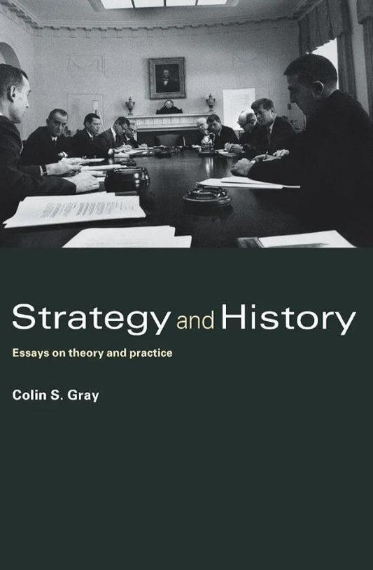 Strategy and History: Essays on Theory and Practice
Book by Colin S. Gray