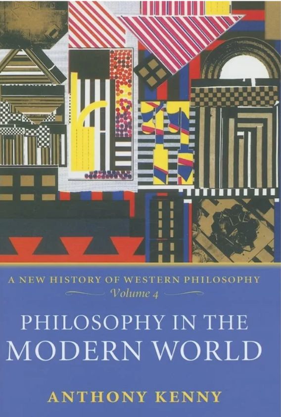 Volume 4: Philosophy in the Modern World  by Anthony Kenny