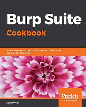 Burp Suite Cookbook: Practical Recipes to Help You Master Web Penetration Testing with Burp Suite
Book by Sunny Wear