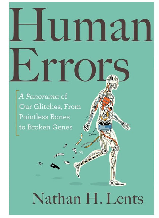 Human Errors: A Panorama of Our Glitches, from Pointless Bones to Broken Genes
Book by Nathan H. Lents