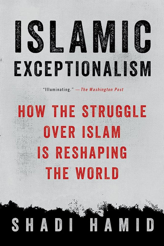 Islamic Exceptionalism by Shadi Hamid
