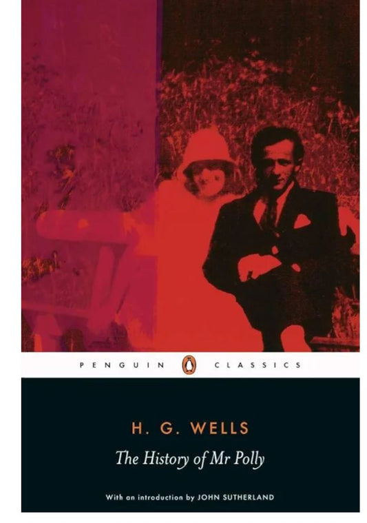 The History of Mr Polly
Novel by H. G. Wells