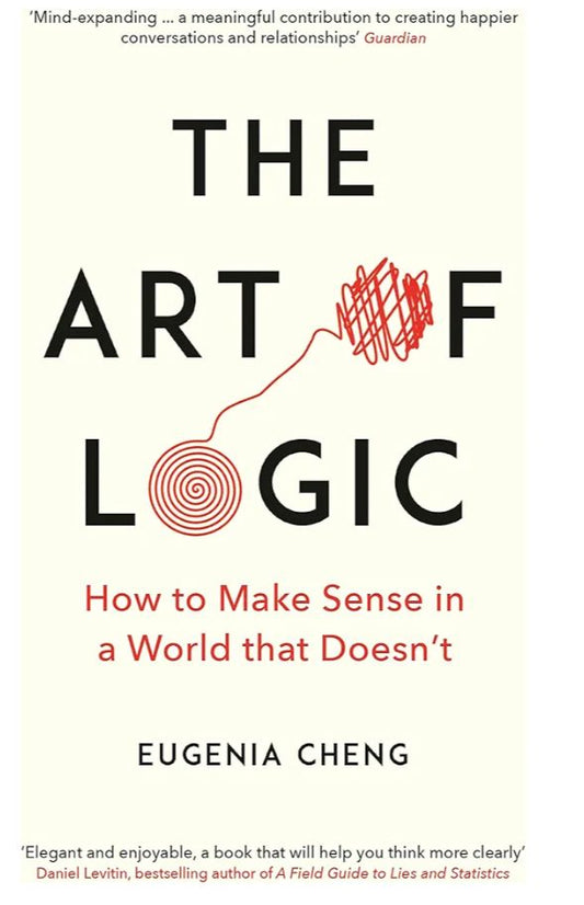 Logic and the Art of Thinking — Eugenia Cheng