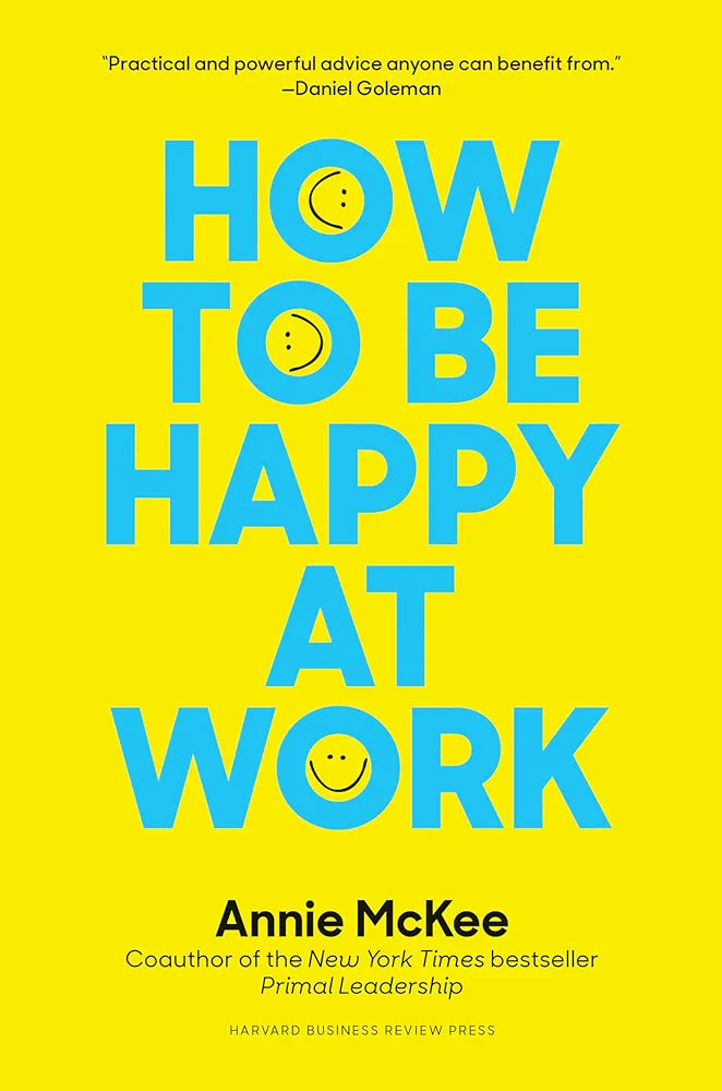 How to Be Happy at Work by Annie McKee