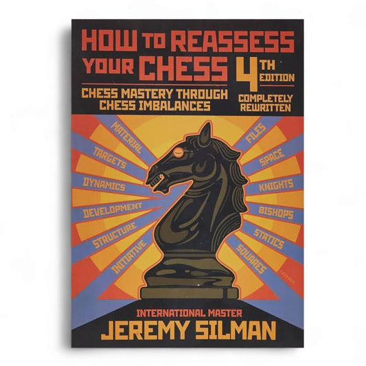 How to Reassess Your Chess: Chess Mastery Through Chess Imbalances Book by Jeremy Silman