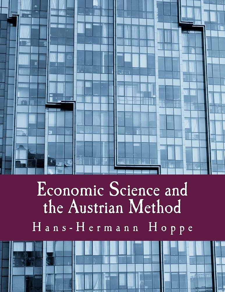Economic Science and the Austrian Method Book by Hans-Hermann Hoppe