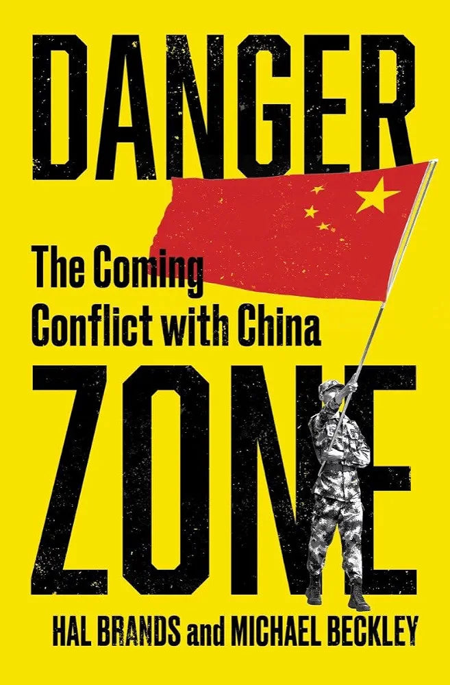 Danger Zone: The Coming Conflict with China
Book by Hal Brands and Michael Beckley