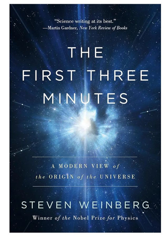 The First Three Minutes: A Modern View of the Origin of the Universe
Book by Steven Weinberg
