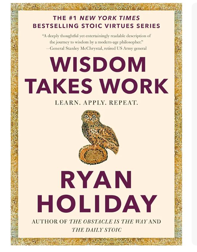 Wisdom Takes Work: Learn. Apply. Repeat.
Book by Ryan Holiday