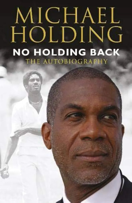 No Holding Back: The Autobiography by Michael Holding