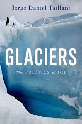 Glaciers: The Politics of Ice
Book by Jorge Daniel Taillant