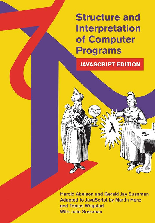 Structure and Interpretation of Computer Programs by Abelson & Sussman