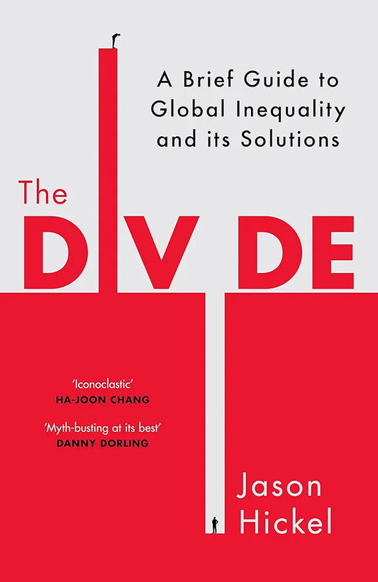 The Divide: A Brief Guide to Global Inequality and Its Solutions
Book by Jason Hickel
