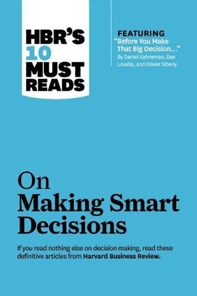 On Making Smart Decisions (HBR)