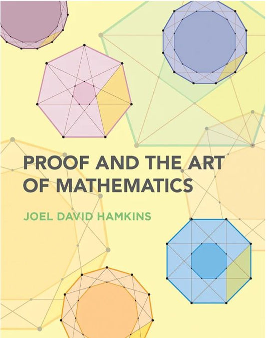Proof and the Art of Mathematics: Examples and Extensions
Book by Joel David Hamkins