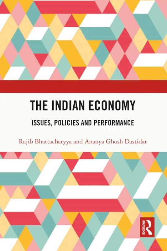 Book cover for 'The Indian Economy: Issues, Policies and Performance' with a geometric patterned design in coral red, teal, yellow, and white, plus a white title band and a red Routledge logo.