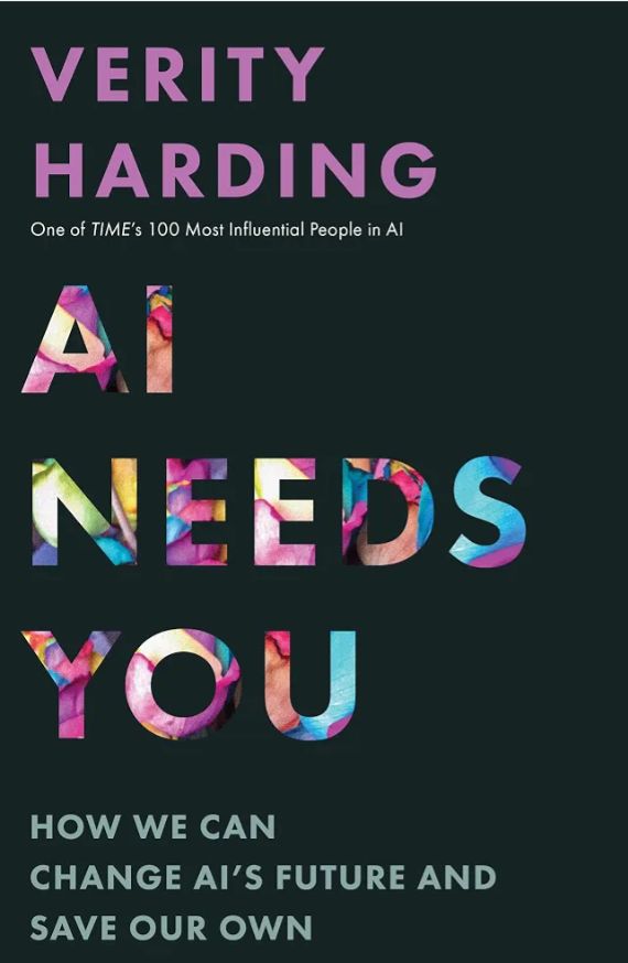 AI Needs You: How We Can Change AI's Future and Save Our Own
Book by Verity Harding