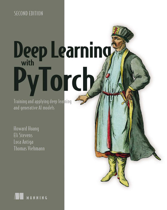 Deep Learning with PyTorch
Book by Eli Stevens, Luca Antiga, and Thomas Viehmann