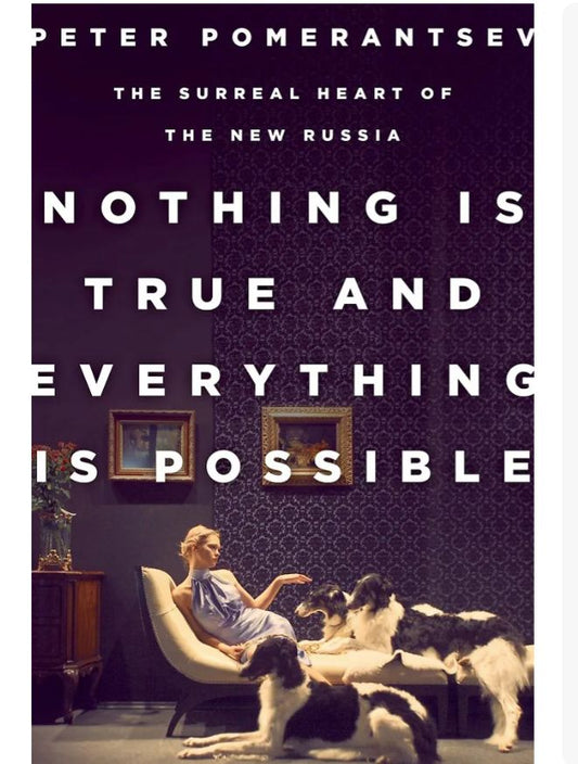 Nothing Is True and Everything Is Possible: The Surreal Heart of the New Russia
Book by Peter Pomerantsev