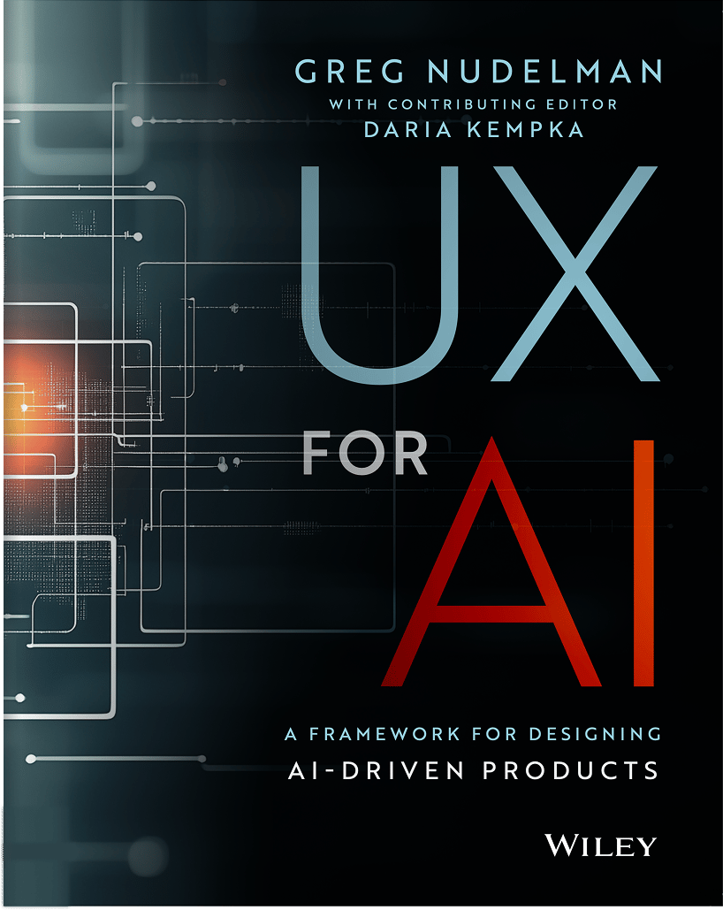 UX for AI: A Framework for Designing AI-Driven Products
Book by Greg Nudelman