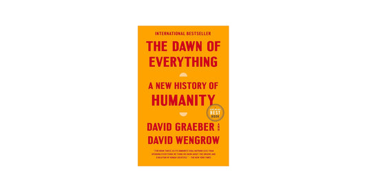 The Dawn of Everything
Book by David Graeber and David Wengrow