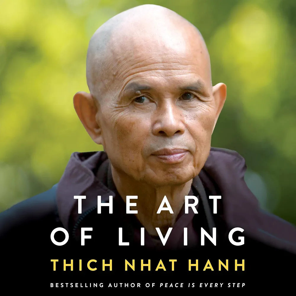 The Art of Living: Peace and Freedom in the Here and Now
Book by Thich Nhat Hanh