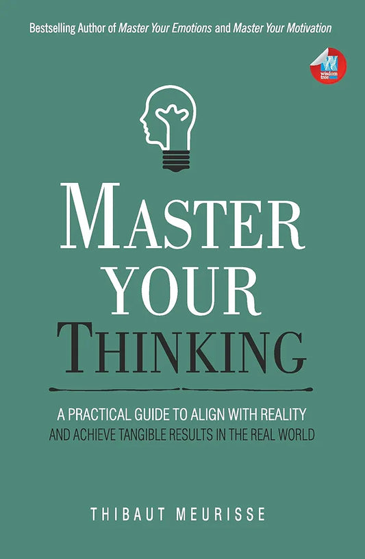 Master Your Thinking: A Practical Guide to Align Yourself with Reality and Achieve Tangible Results in the Real World
Book by Thibaut Meurisse