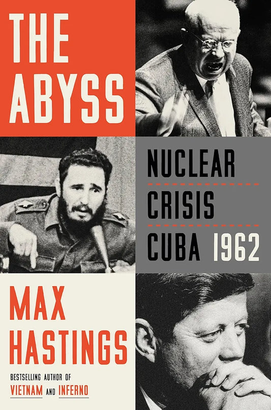 The Abyss: Nuclear Crisis Cuba 1962
 by Max Hastings