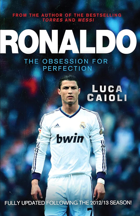 Ronaldo : The Obsession For Perfection (Luca Caioli) by Luca Caioli
